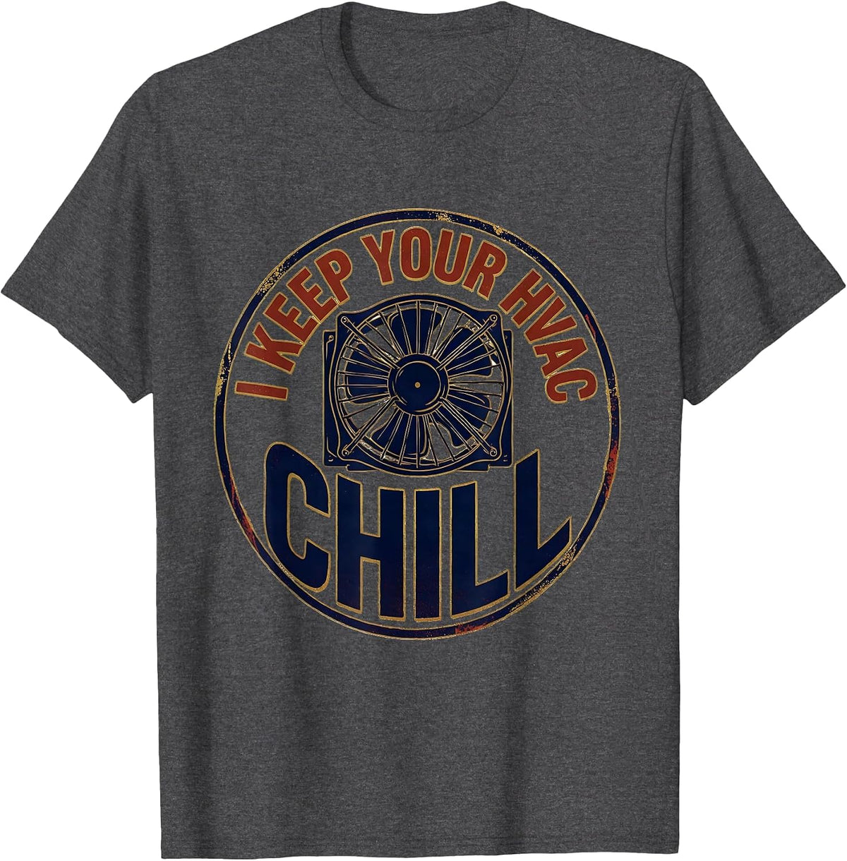 Men's I Keep Your HVAC Chill Funny HVAC Tech HVAC Dad Workplace T-Shirt - Dark Heather Grey