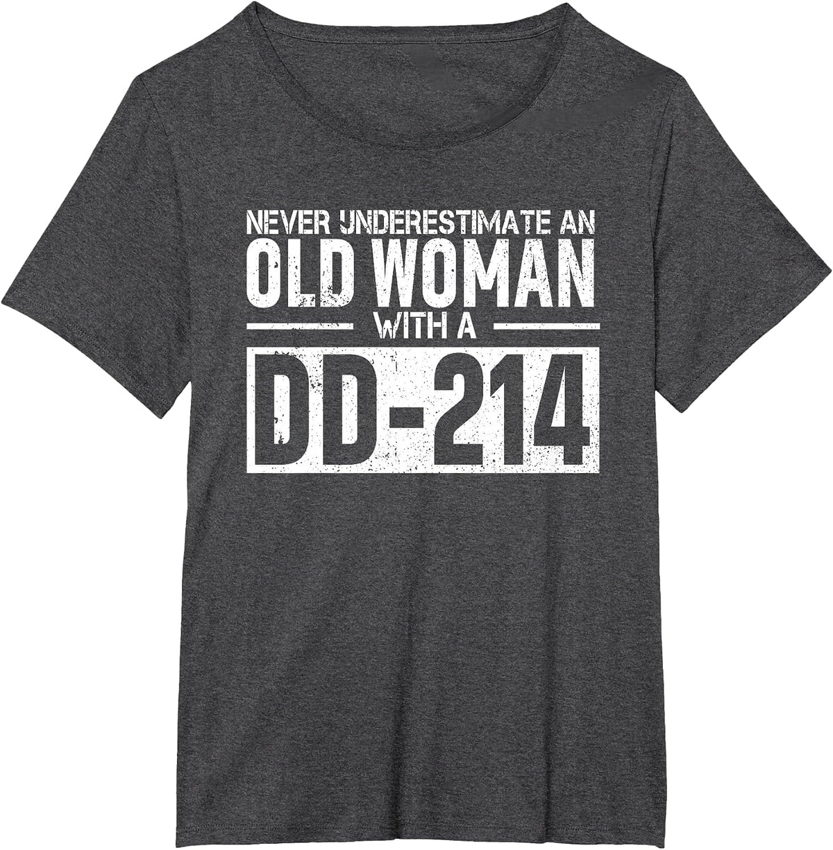 Never Underestimate an Old Woman with DD-214 - US Veterans T-Shirt - Dark Heather Grey