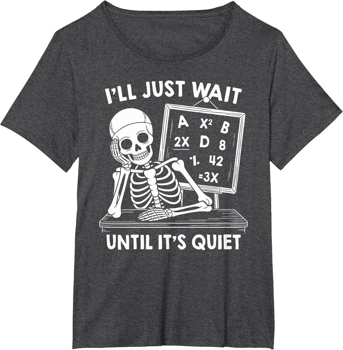 Halloween Teacher Shirts I'll Wait Until It's Quiet Skeleton T-Shirt - Dark Heather Grey