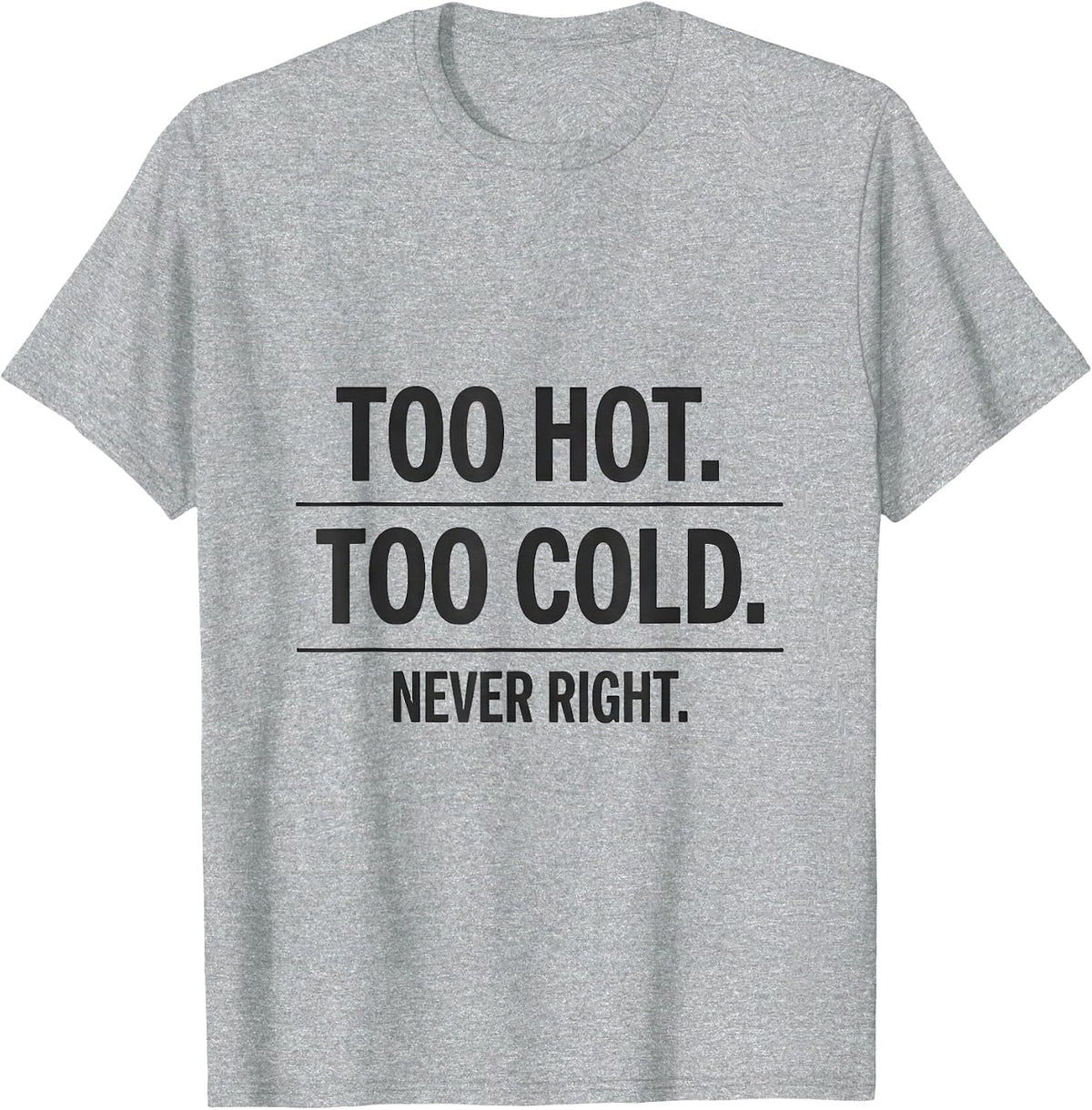 Men's Too Hot. Too Cold. Never Right Funny HVAC Tech Dad Workplace T-Shirt - Heather Grey