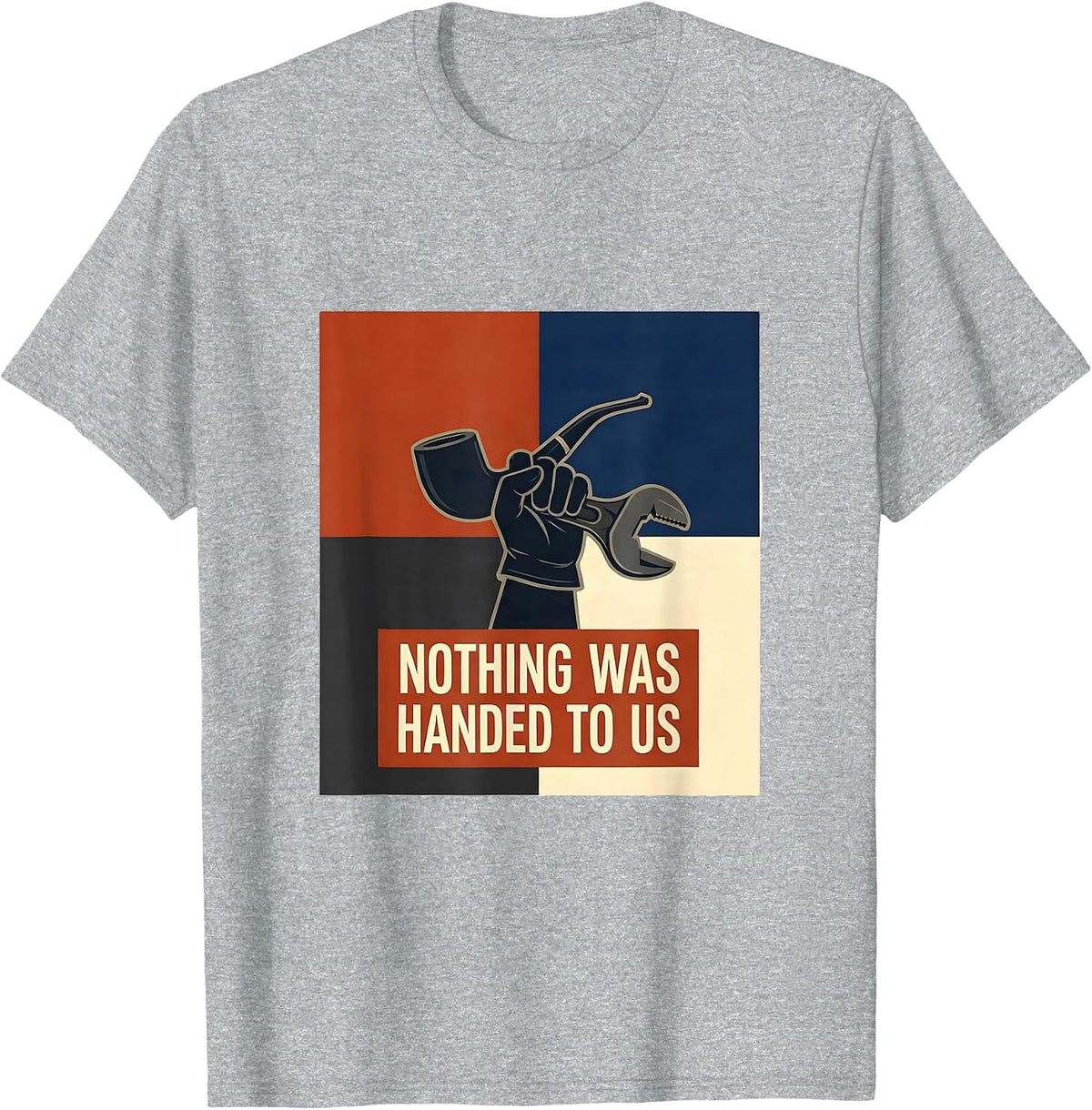 Men's Nothing Was Handed To Us Union Strong Labor Day Skilled T-Shirt - Heather Grey