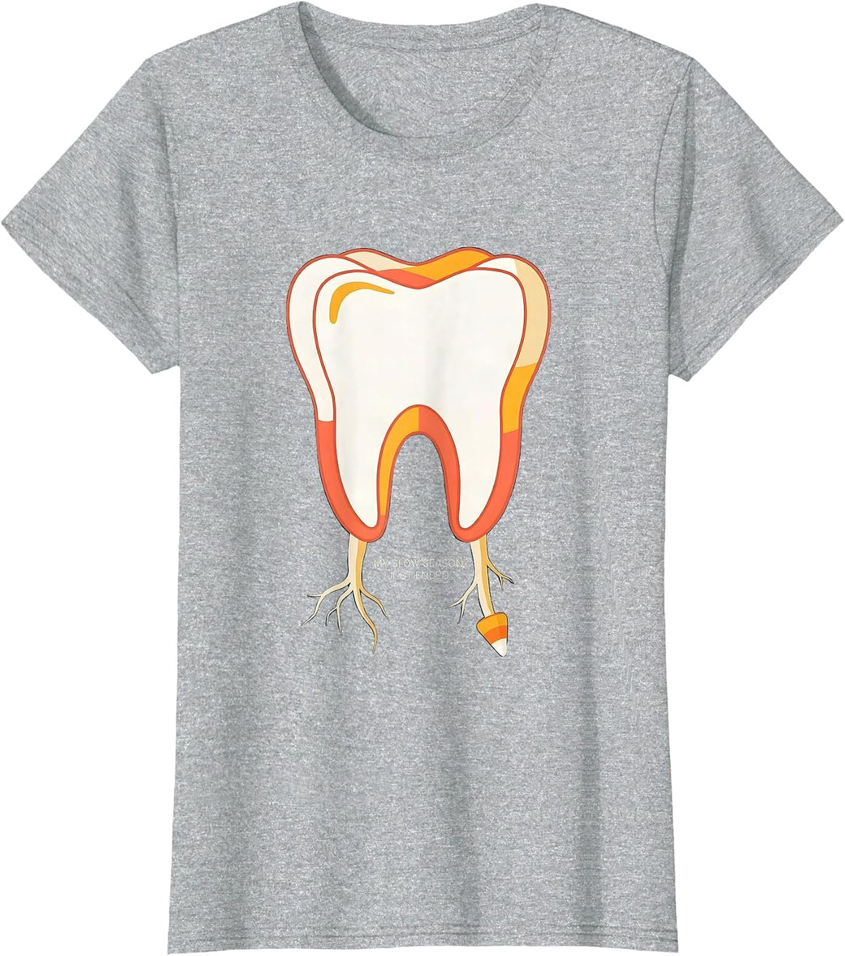 My Slow Season Just Ended Funny Dental Hygienist Dental T-Shirt - Heather Grey