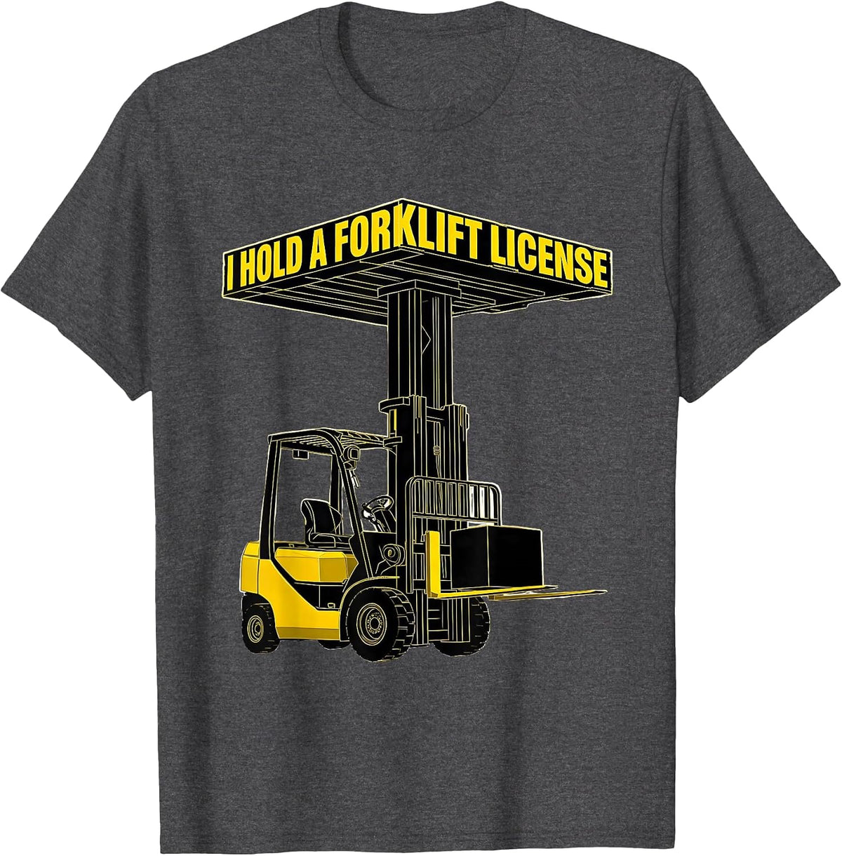 Men's I Hold A Forklift License Funny Forklift Operator Warehouse T-Shirt - Dark Heather Grey