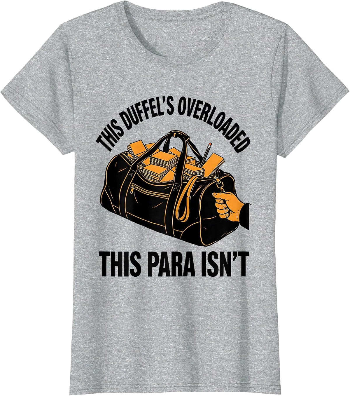 Women's This Duffel's Overloaded, This Para Isn't Funny Paraeducator T-Shirt - Heather Grey