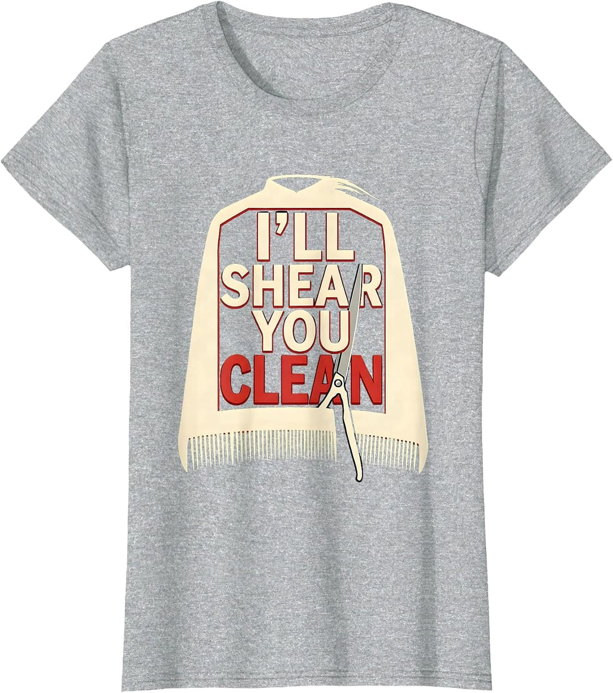 Women's I'll Shear You Clean Funny Barber Hairdresser Gift T-Shirt - Heather Grey