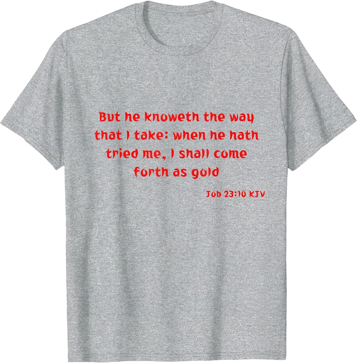 Job 23:10 KJV Bible Verse Scripture Quote T-Shirt - Heather Grey