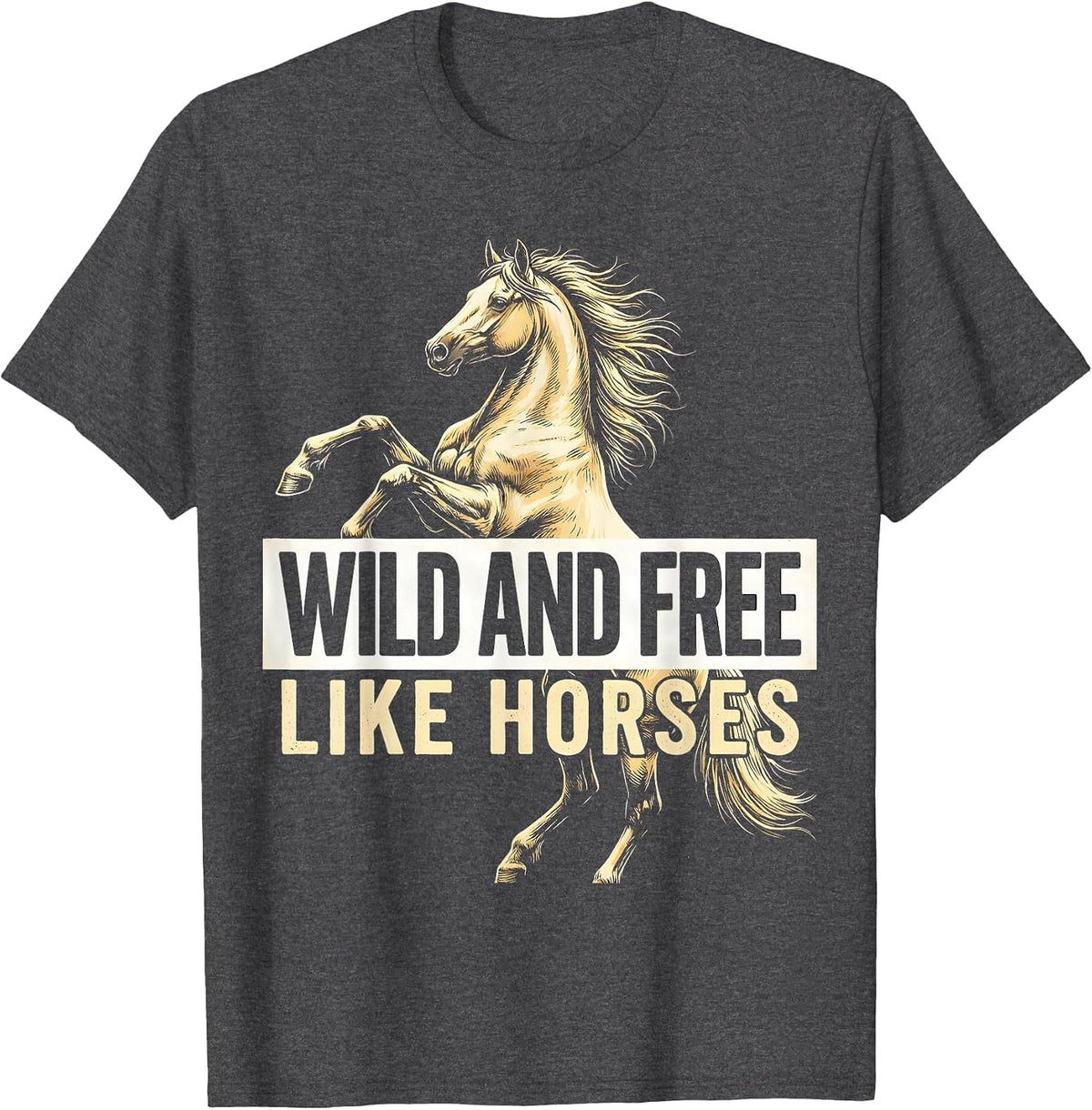 Wild and Free Like Horses Equestrian Design T-Shirt - Dark Heather Grey