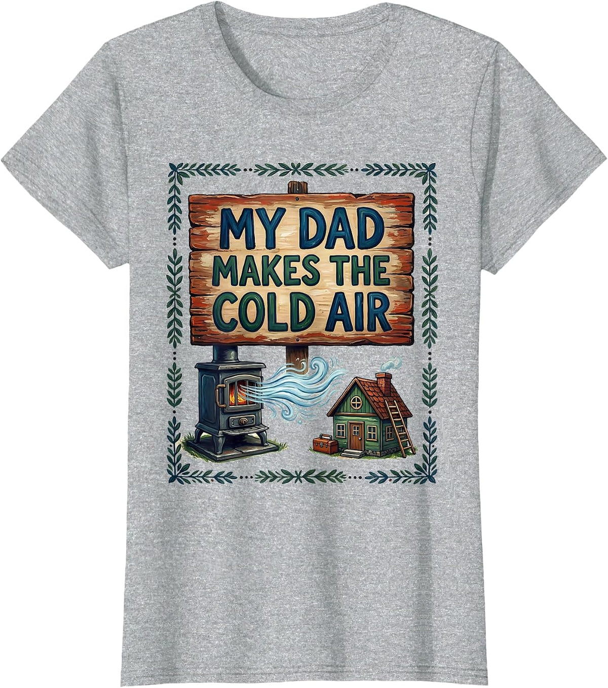 Women's My Dad Makes The Cold Air Funny HVAC Technician Dad Humor T-Shirt - Heather Grey