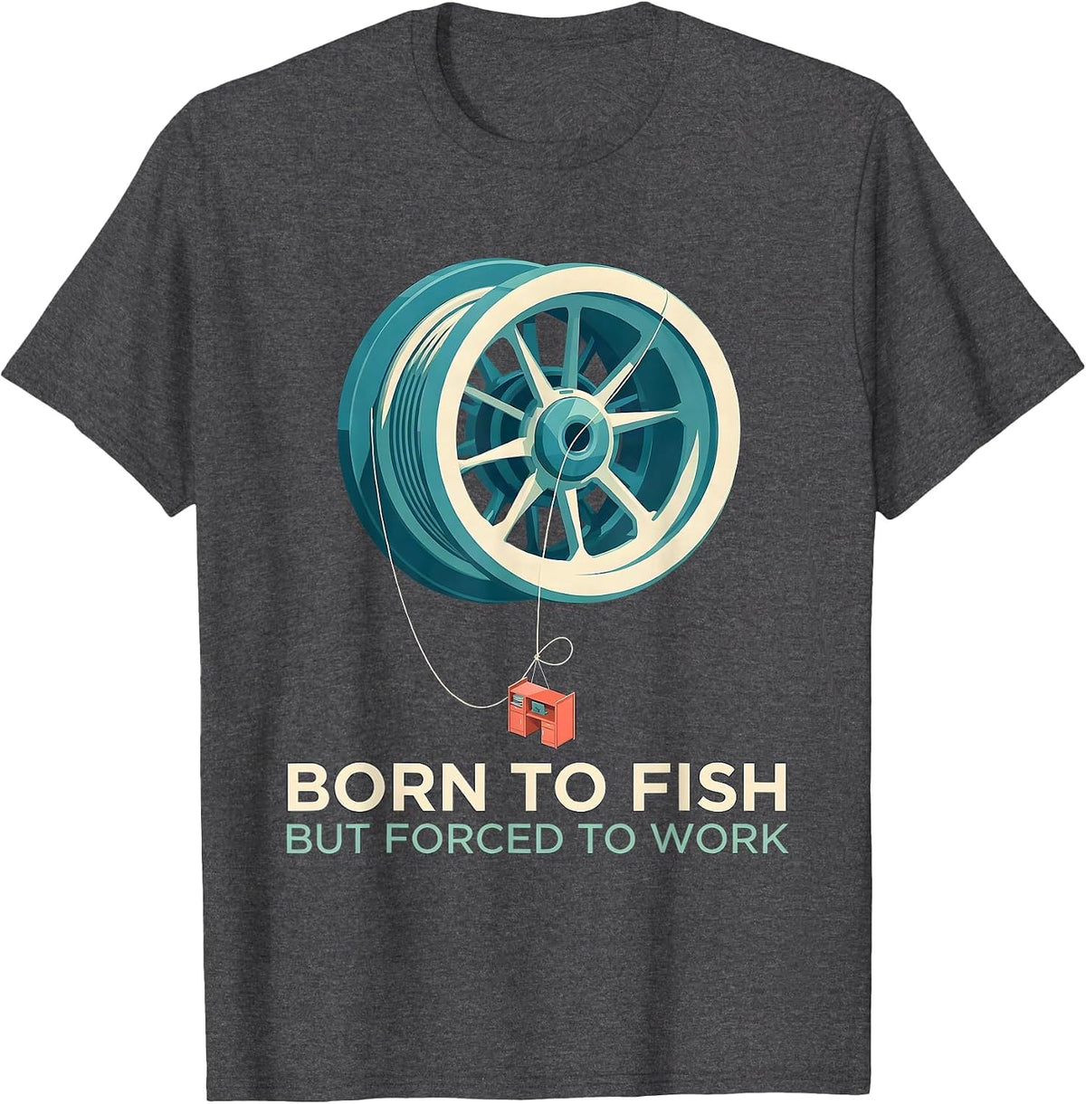 Born to Fish but Forced to Work Funny Fishing Humor Gift T-Shirt - Dark Heather Grey