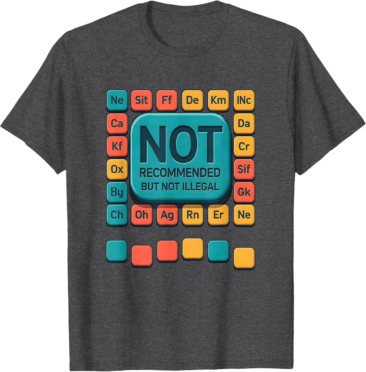 Men's Not Recommended But Not Illegal Funny Periodic Table T-Shirt - Dark Heather Grey