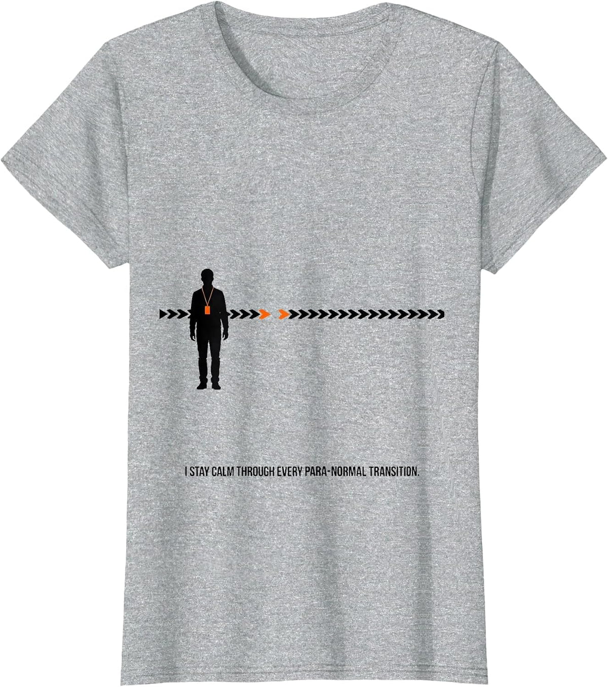 I Stay Calm Through Every Para-Normal Transition Funny Para T-Shirt - Heather Grey