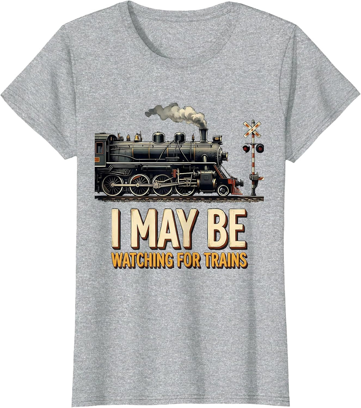 I May Be Watching For Trains Funny Train Enthusiast Model T-Shirt - Heather Grey