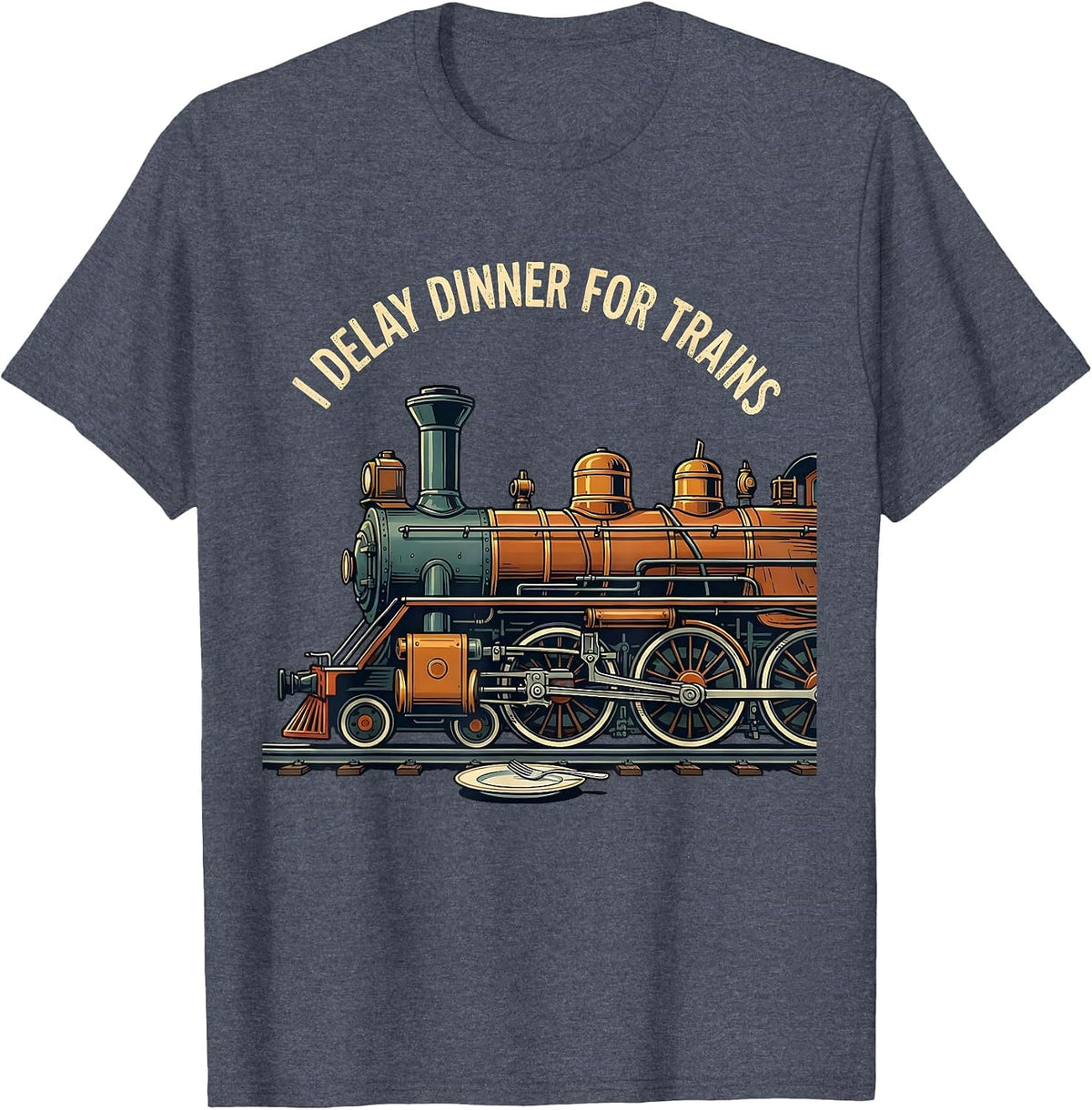 I Delay Dinner For Trains Funny Train Enthusiast Model T-Shirt - Heather Blue