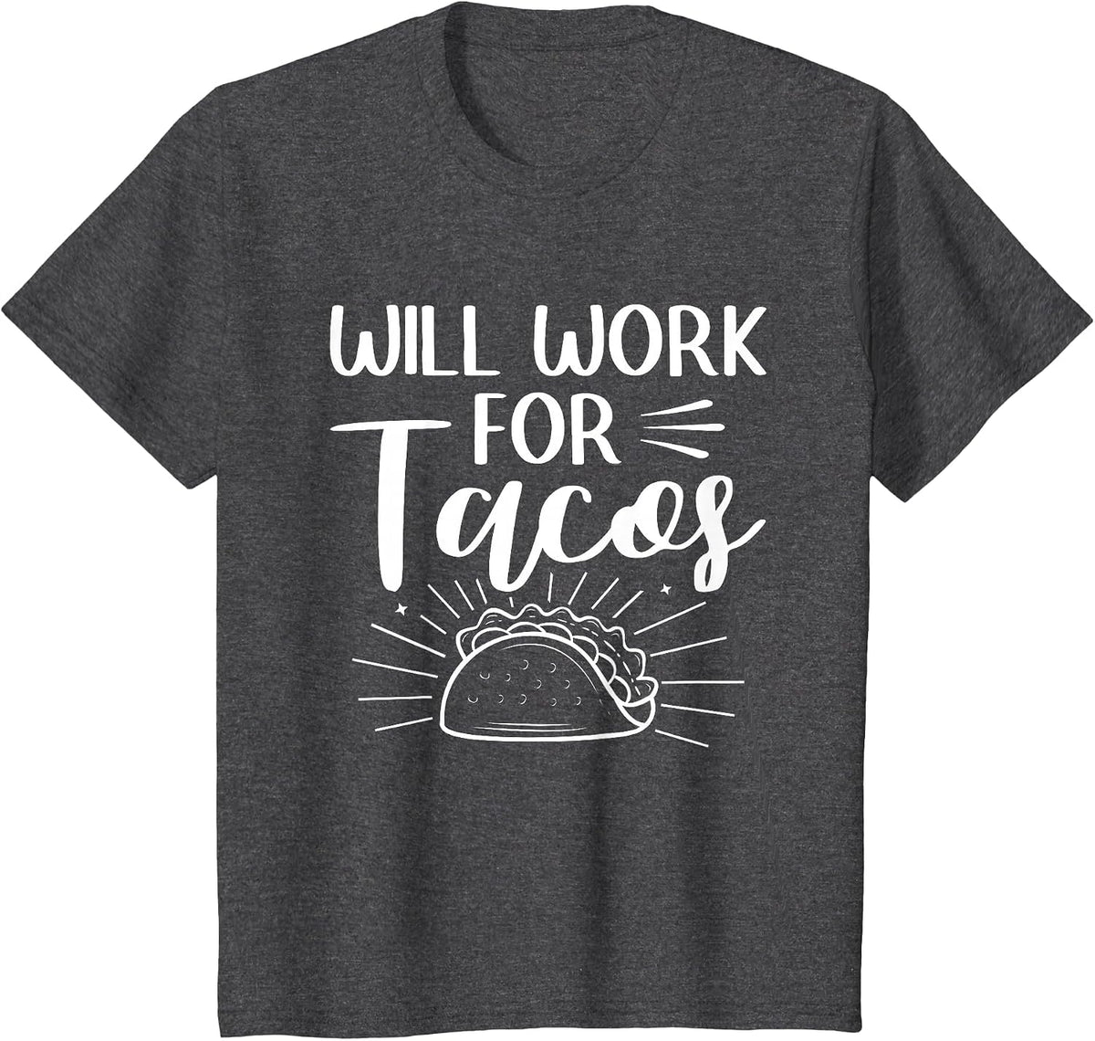 Will Work for Tacos Taco Mexican Food National Taco Day T-Shirt - Dark Heather Grey