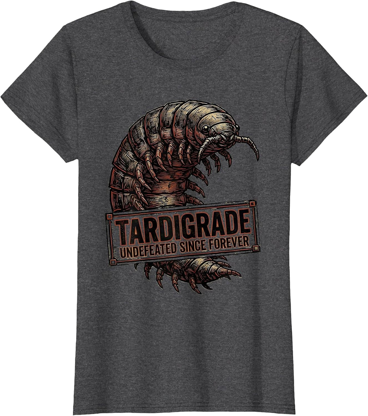 Women's Tardigrade Undefeated Since Forever Funny Science Biology T-Shirt - Dark Heather Grey