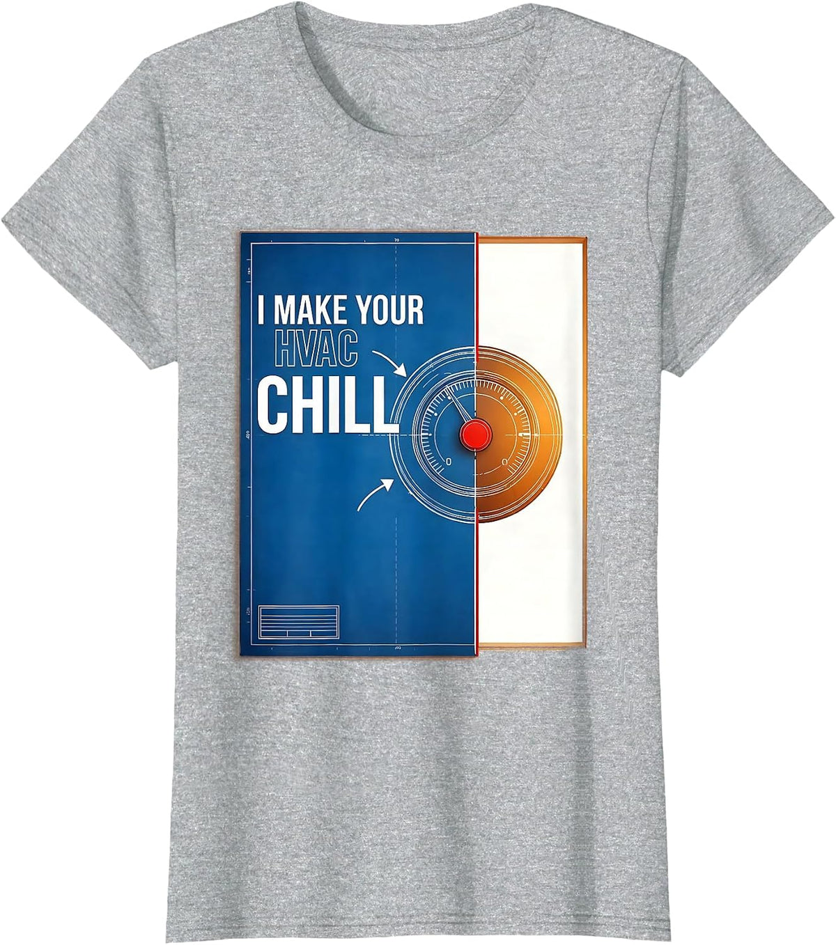 I Make Your HVAC Chill Funny HVAC Technician Workplace Humor T-Shirt - Heather Grey