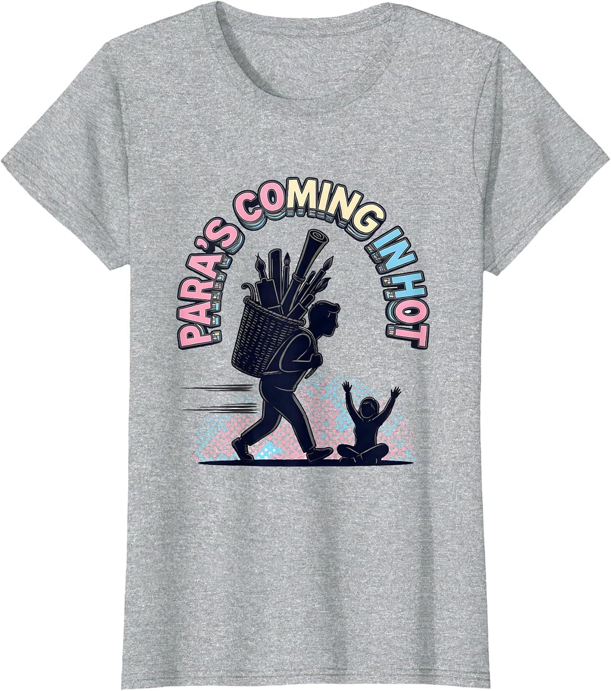 Para's Coming In Hot Funny Paraeducator Support Staff Humor T-Shirt - Heather Grey
