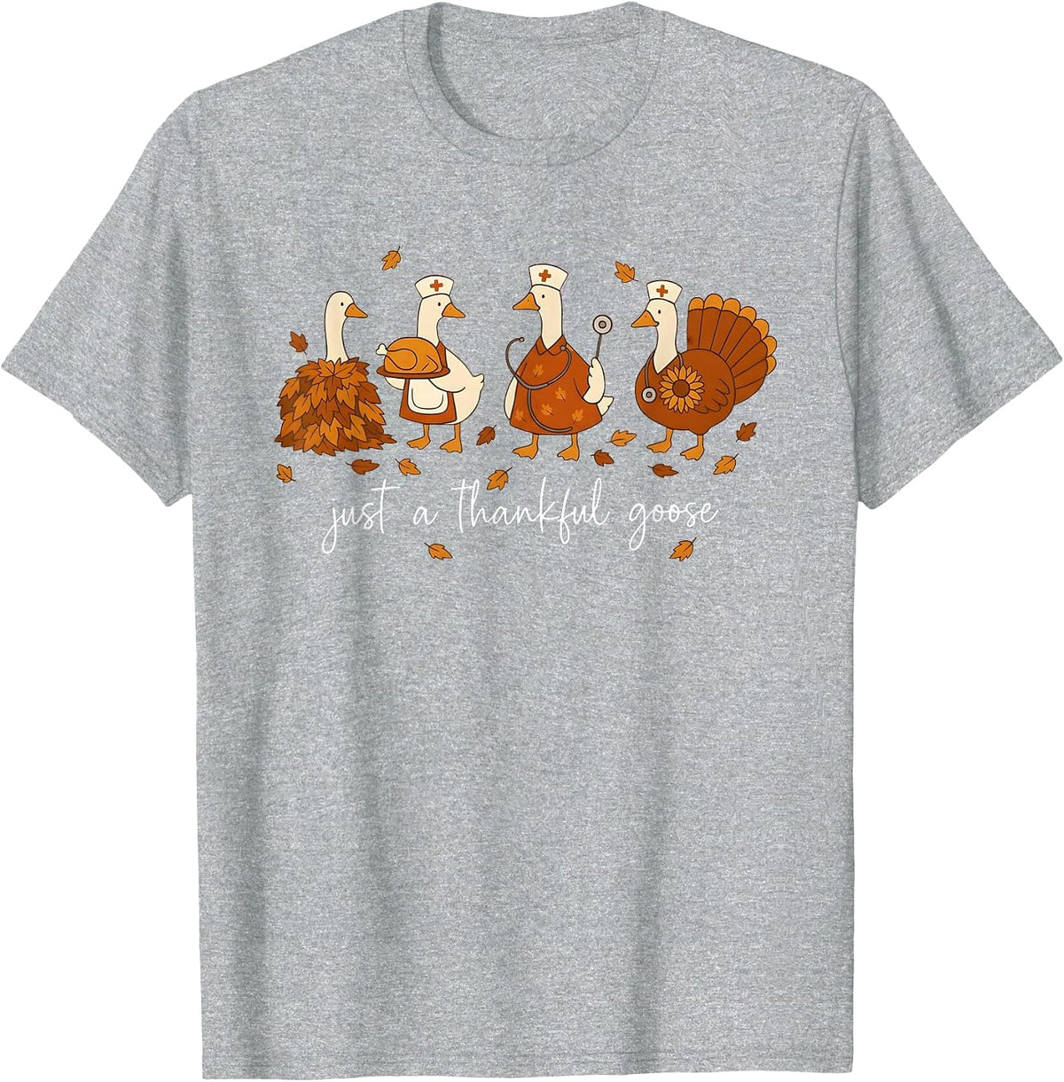 Just A Thankful Goose Nurse Funny Thanksgiving T-Shirt - Heather Grey