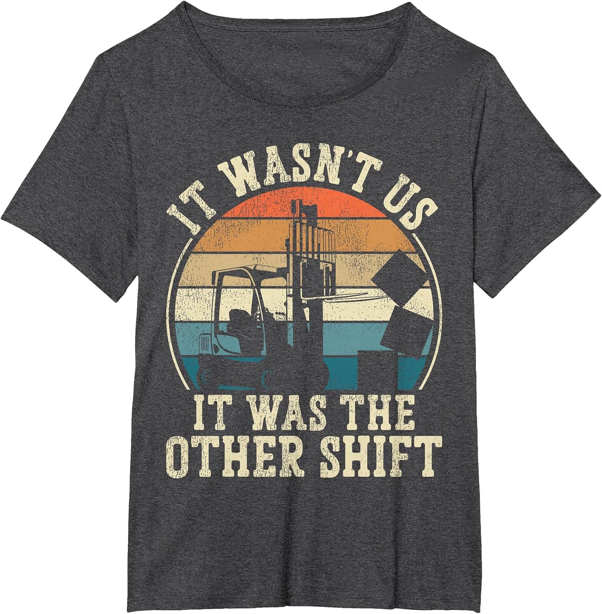 Certified Forklift Truck Operator Vintage Retro It Wasn't Us T-Shirt - Dark Heather Grey