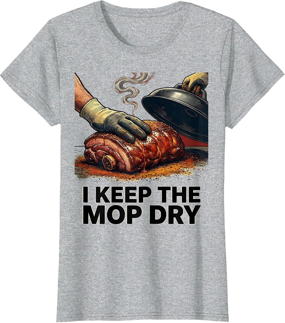 I Keep The Mop Dry Funny BBQ Grill Grilling Pit Master T-Shirt - Heather Grey