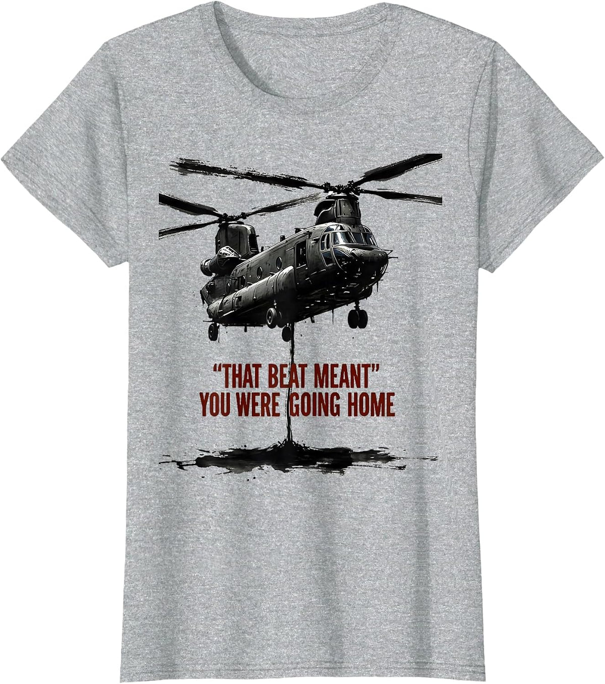 Women's That Beat Meant You Were Going Home Military Helicopter T-Shirt - Heather Grey