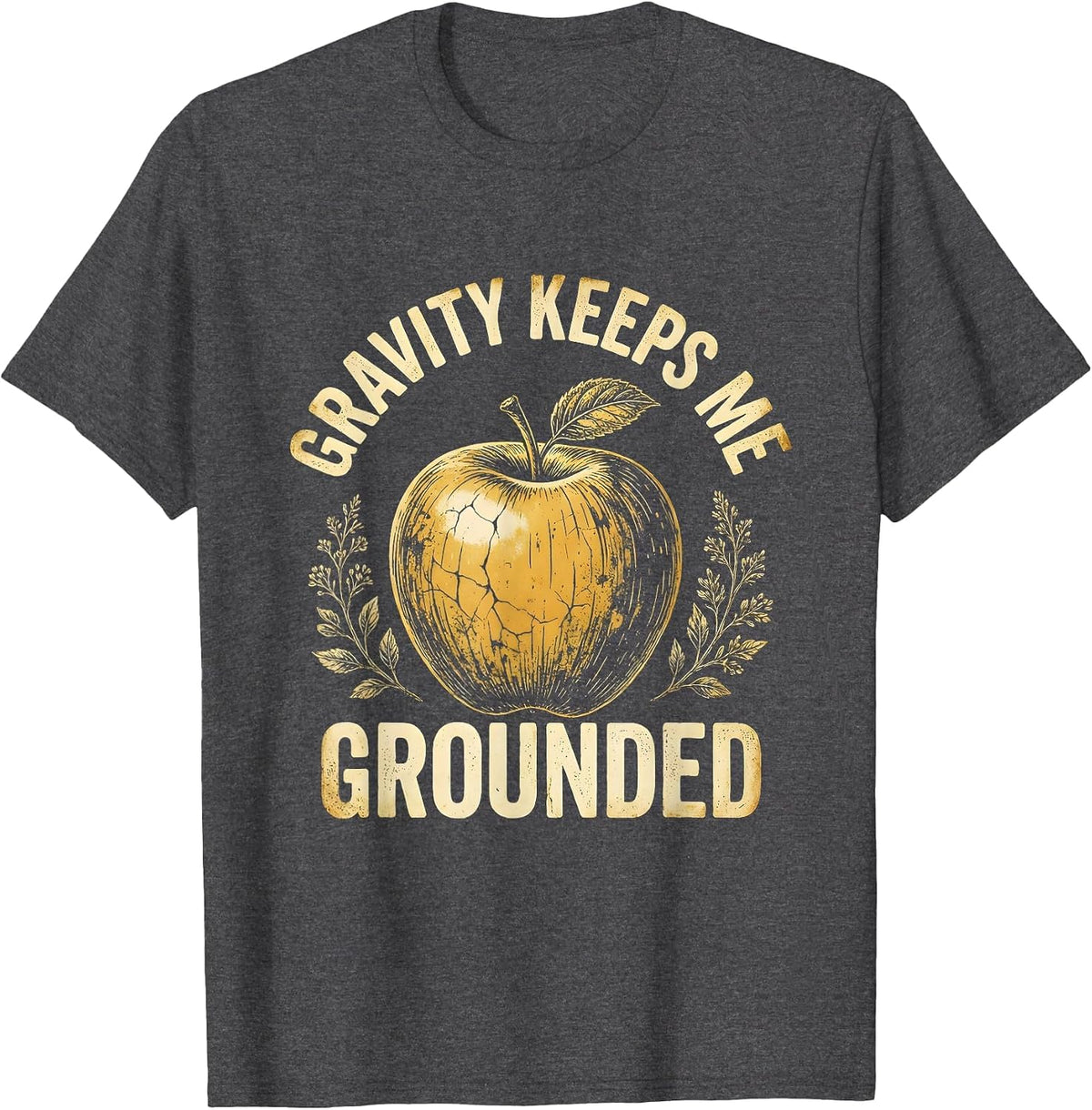 Gravity Keeps Me Grounded Science Teacher Design T-Shirt - Dark Heather Grey