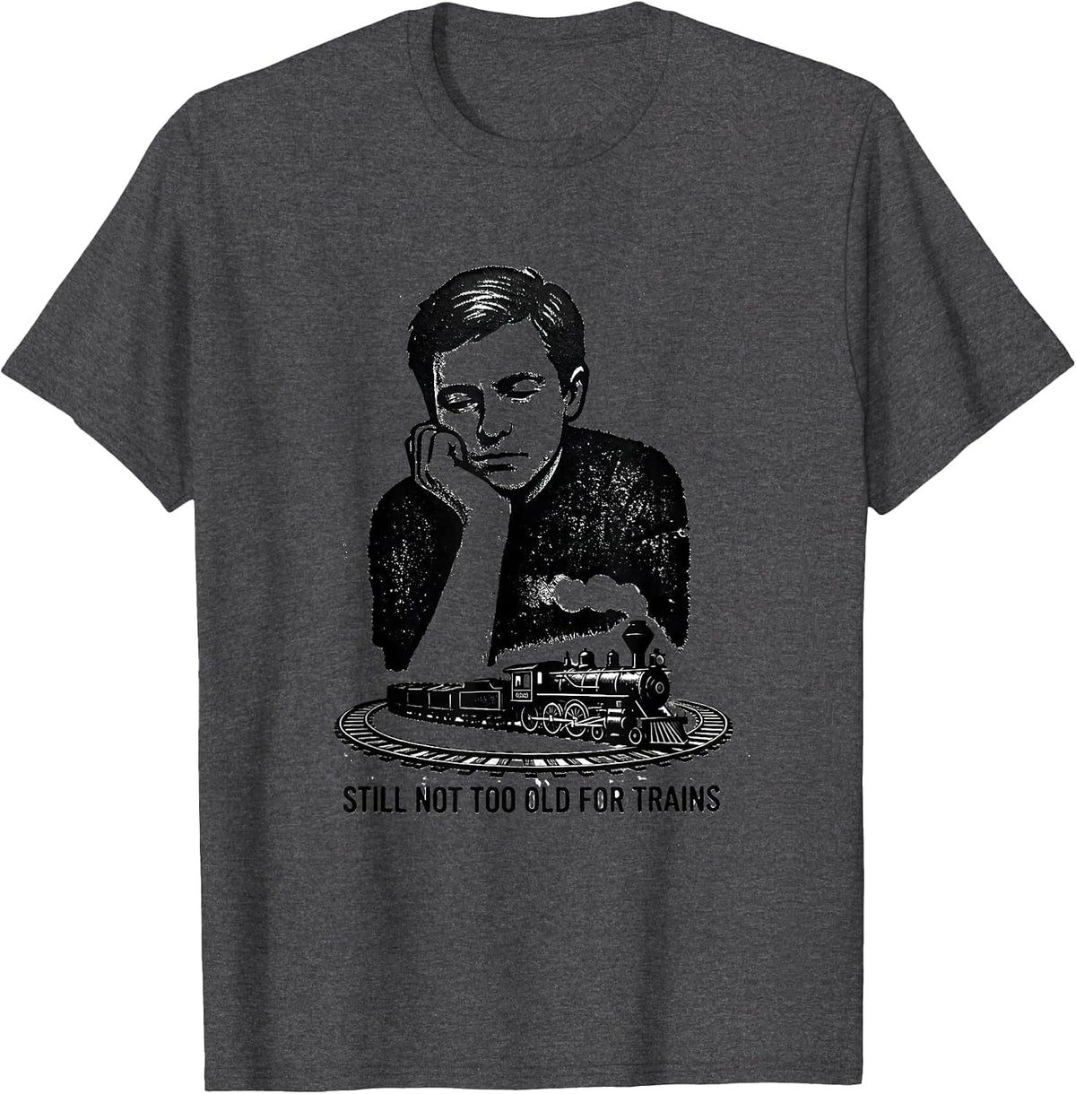 Men's Still Not Too Old For Trains Funny Train Enthusiast Vintage T-Shirt - Dark Heather Grey