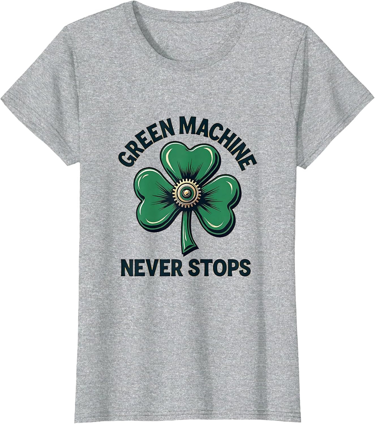 Green Machine Never Stops St Patricks Day Design T-Shirt - Heather Grey