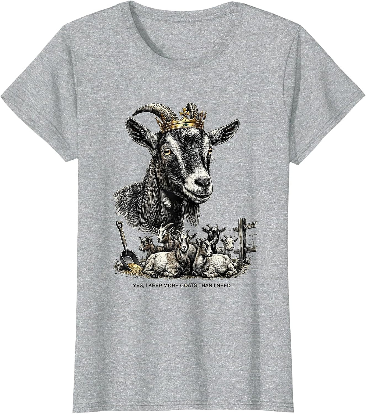Women's Yes I Keep More Goats Than I Need Funny Goat Lover Farmer T-Shirt - Heather Grey