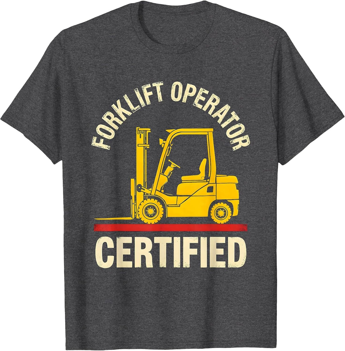 Men's Forklift Operator Certified Funny Forklift Driver Gift T-Shirt - Dark Heather Grey