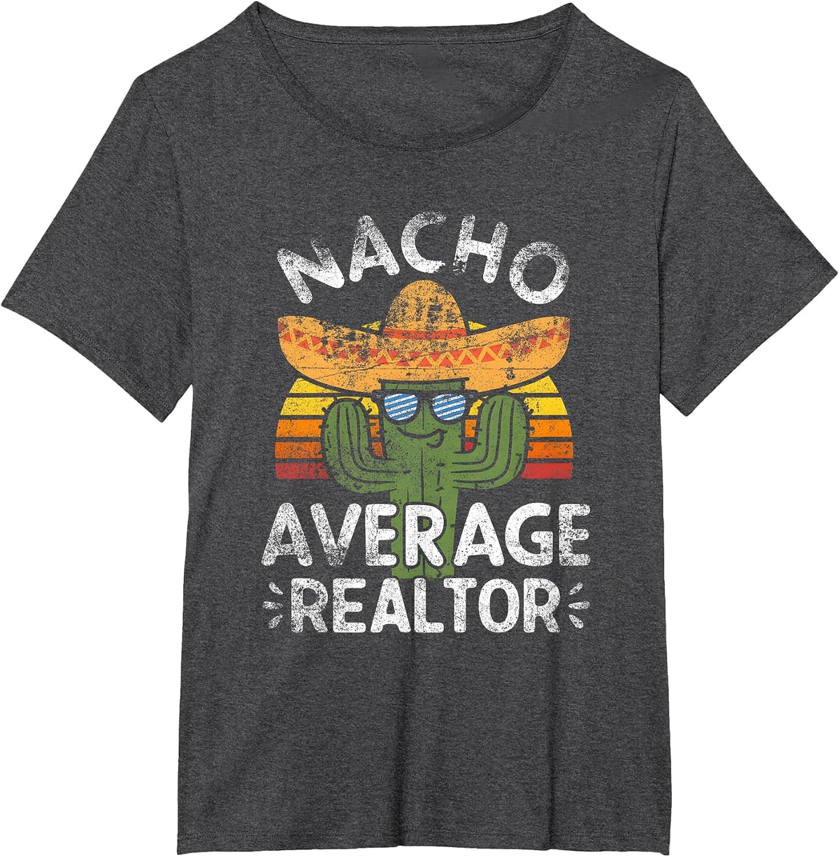 Funny Nacho Average Realtor Cinco De Mayo Mexican Fiesta T-Shirt - Dark Heather Grey