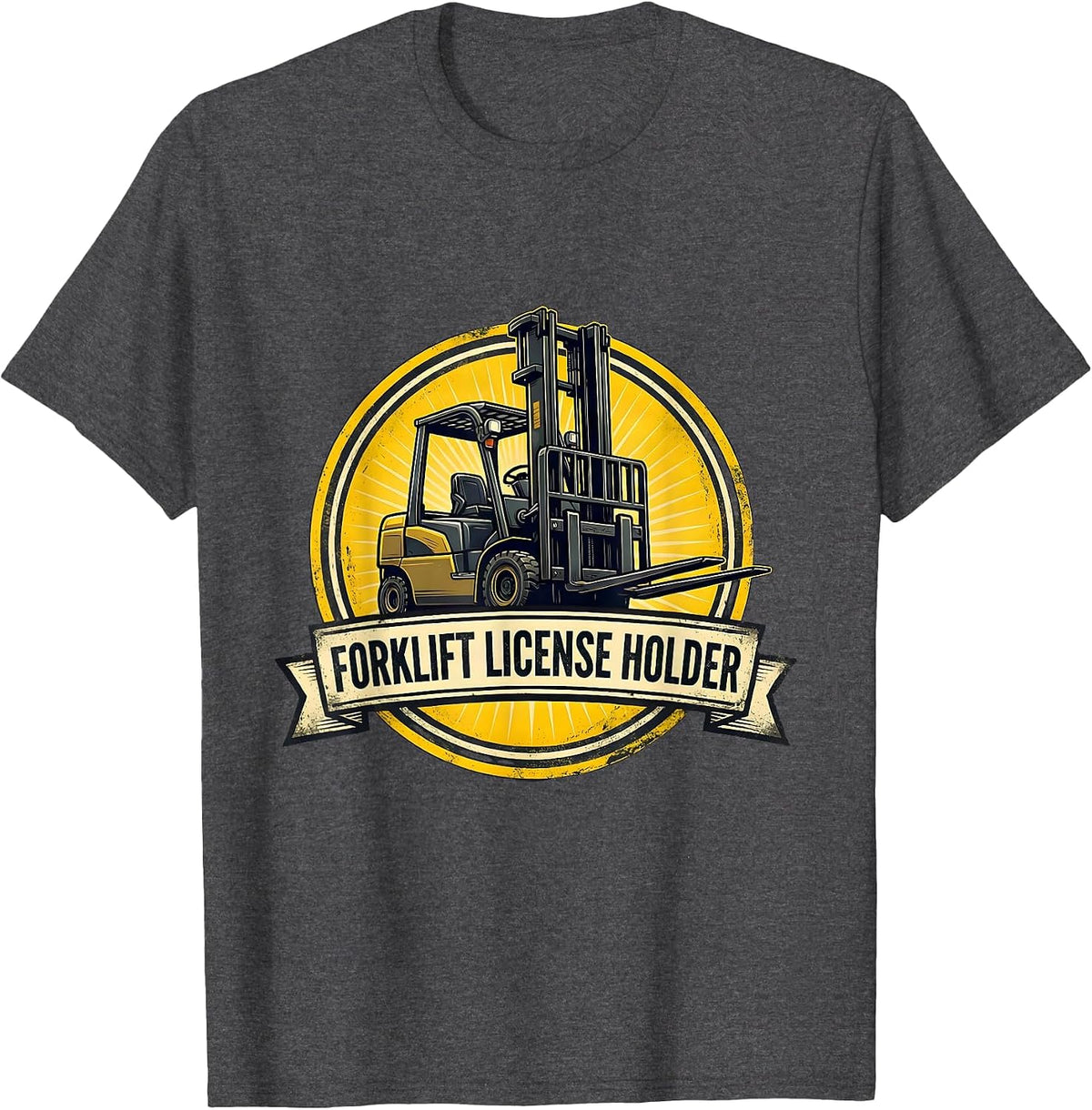 Forklift License Holder Funny Construction Worker T-Shirt - Dark Heather Grey