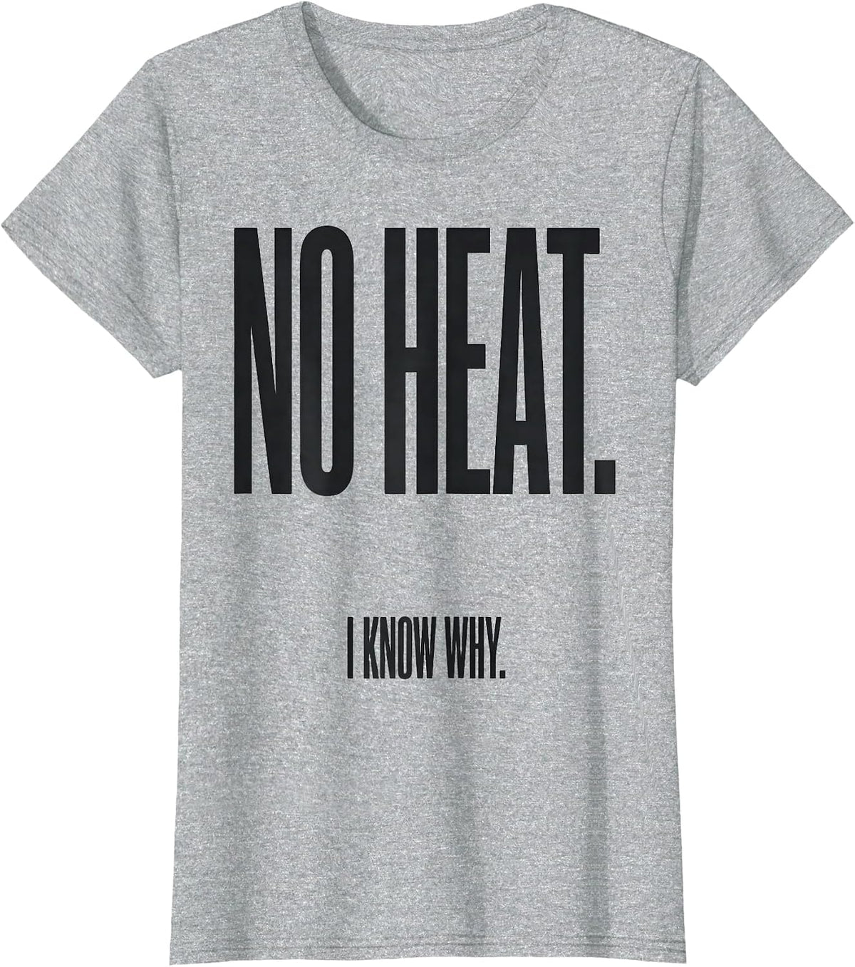No Heat I Know Why Funny HVAC Technician Trade Pride T-Shirt - Heather Grey