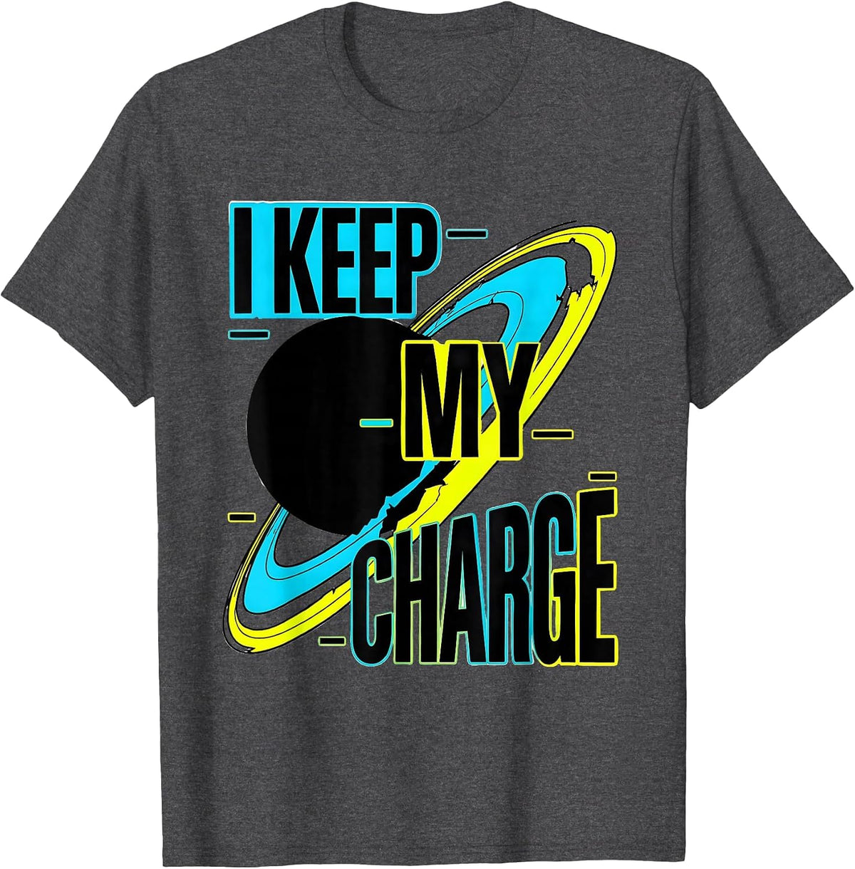 I Keep My Charge New Wave Typography Chemistry Nerd Humor T-Shirt - Dark Heather Grey