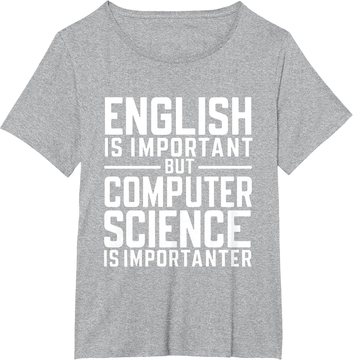 English is Important but Computer Science is Importanter CS T-Shirt - Heather Grey