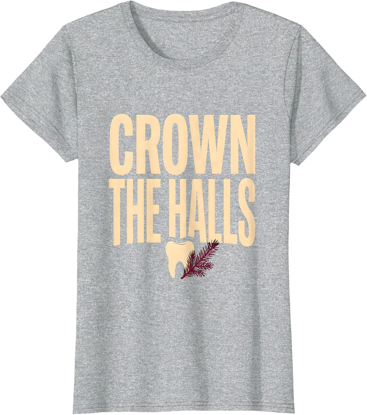Crown The Halls Funny Dental Christmas Thanksgiving T-Shirt - Heather Grey