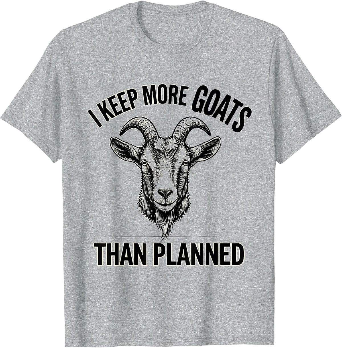 Men's I Keep More Goats Than Planned Funny Goat Lover Farmer Humor T-Shirt - Heather Grey