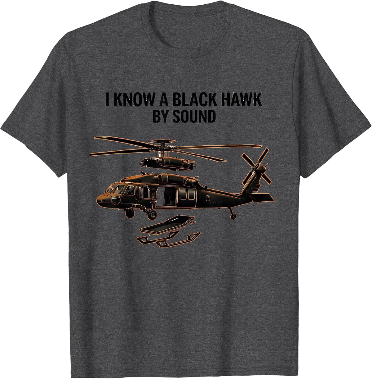 I Know A Black Hawk By Sound UH-60 Veteran Helicopter Pilot T-Shirt - Dark Heather Grey