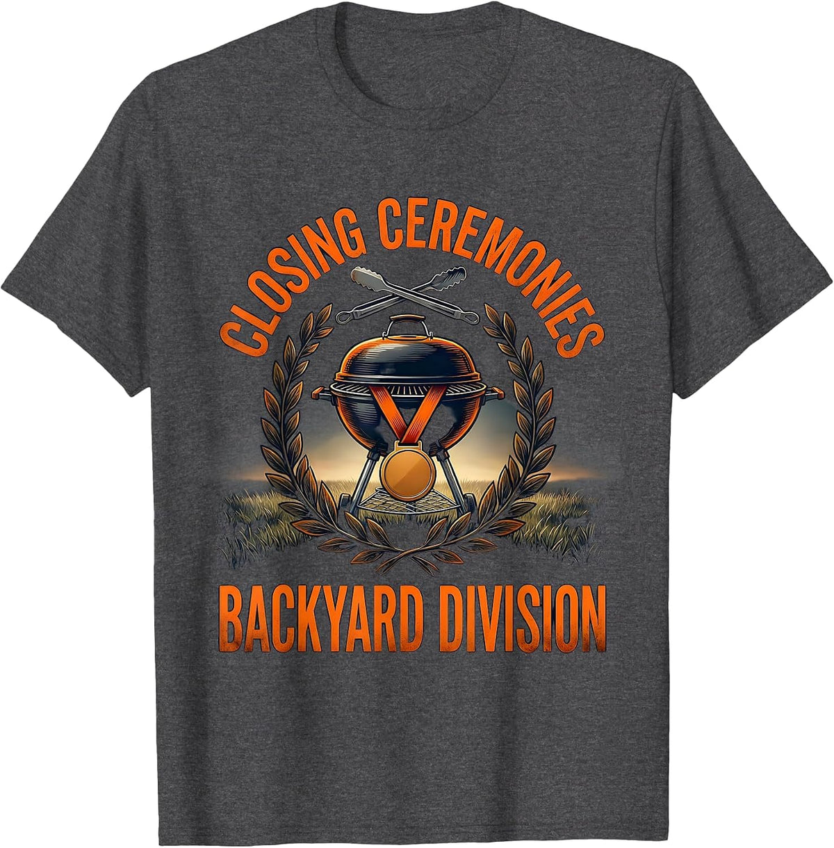 Closing Ceremonies Backyard Division Grill Dad Humor T-Shirt - Dark Heather Grey