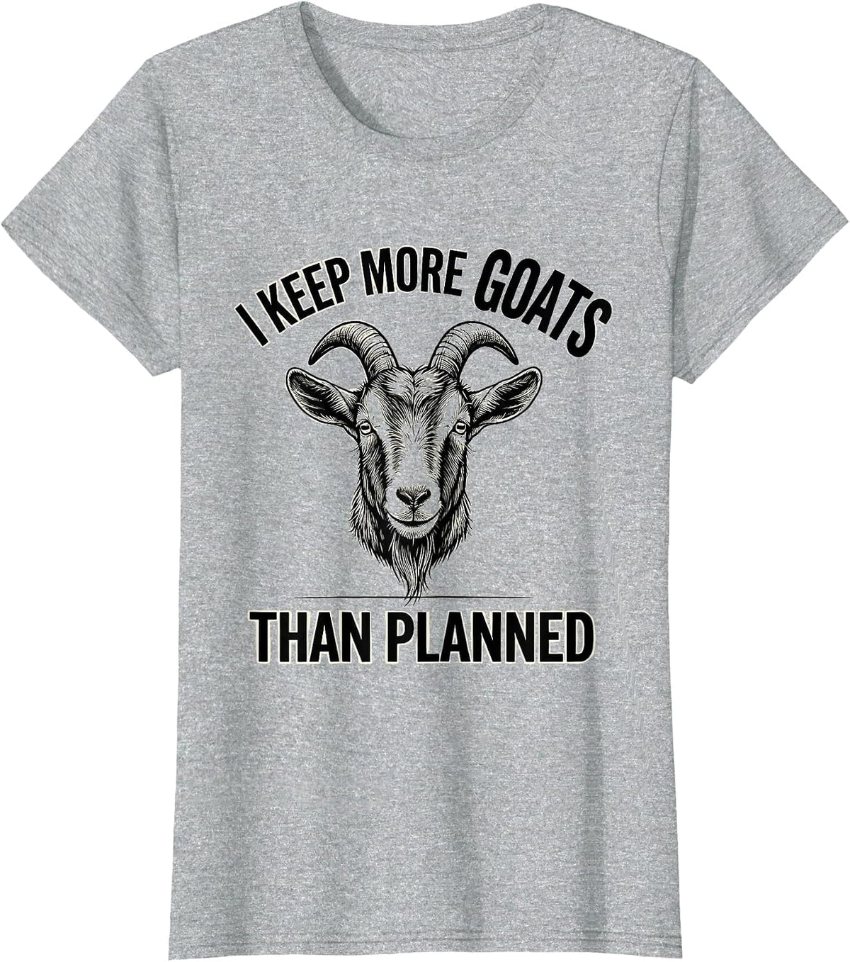 Women's I Keep More Goats Than Planned Funny Goat Lover Farmer Humor T-Shirt - Heather Grey
