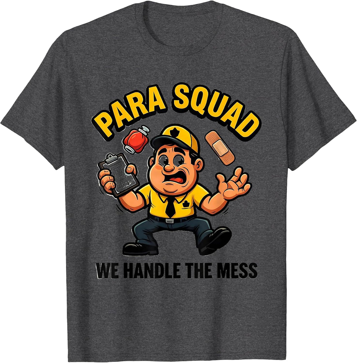 Para Squad We Handle The Mess Funny School Aide Health Crew T-Shirt - Dark Heather Grey