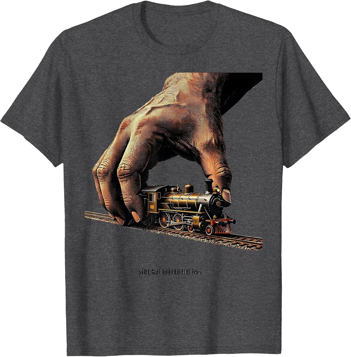 Still Not Too Old For This Funny Train Enthusiast Model T-Shirt - Dark Heather Grey