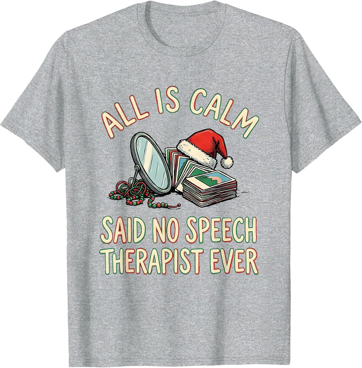 Men's All Is Calm Said No Speech Therapist Ever Funny Teacher T-Shirt - Heather Grey