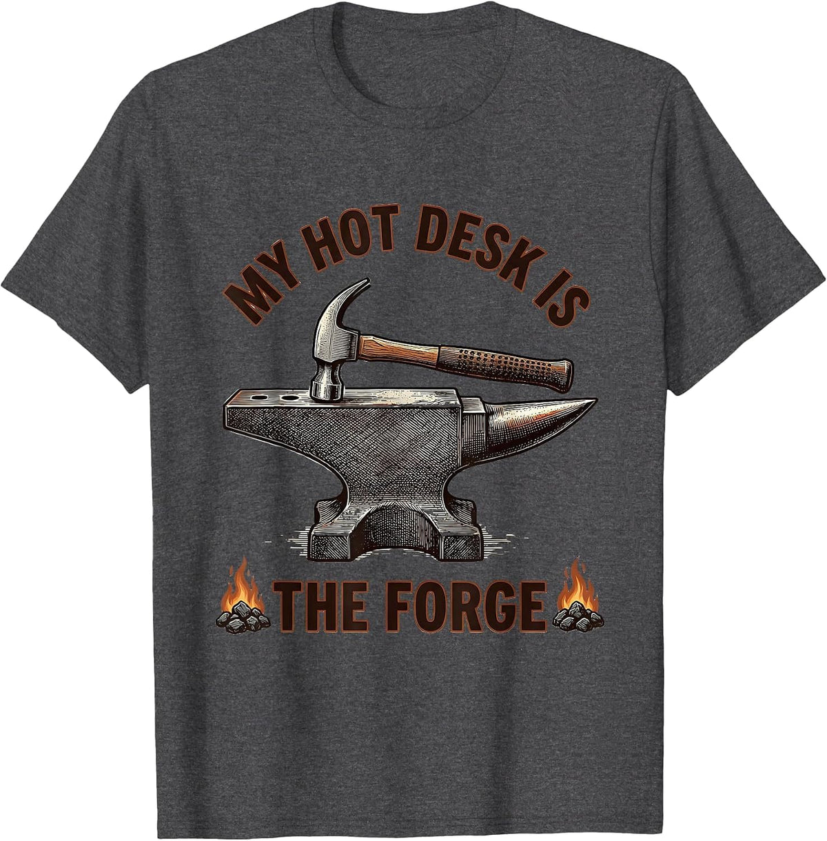 My Hot Desk Is The Forge Funny Blacksmith Forge Craft Humor T-Shirt - Dark Heather Grey