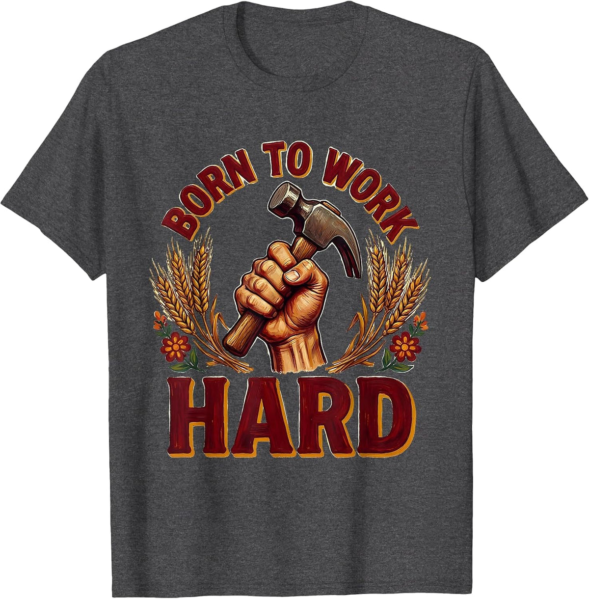 Born to Work Hard Labor Day Graphic Design T-Shirt - Dark Heather Grey