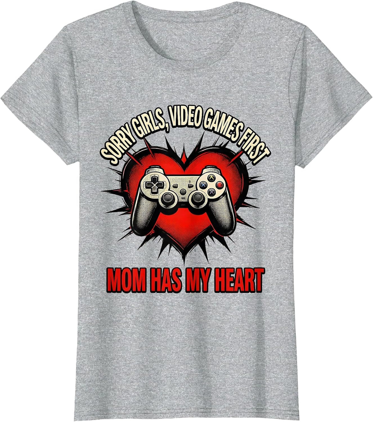 Sorry Girls, Video Games First, Mom Has My Heart Gamer T-Shirt - Heather Grey