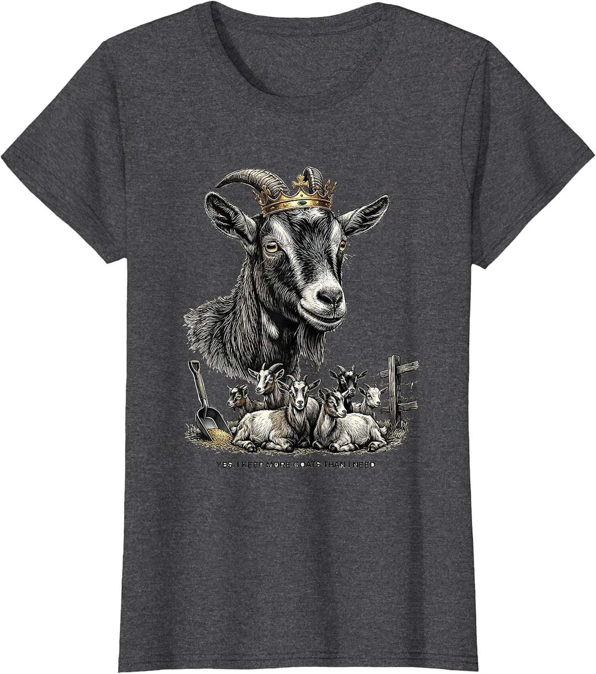 Women's Yes I Keep More Goats Than I Need Funny Goat Lover Farmer T-Shirt - Dark Heather Grey