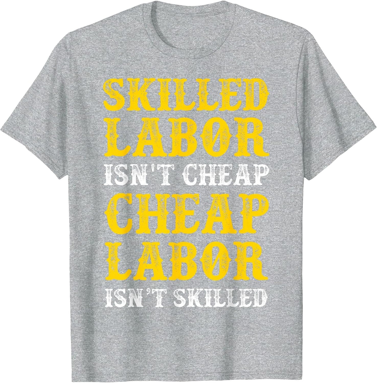 Skilled Labor Isnt Cheap Tshirt T-Shirt - Heather Grey