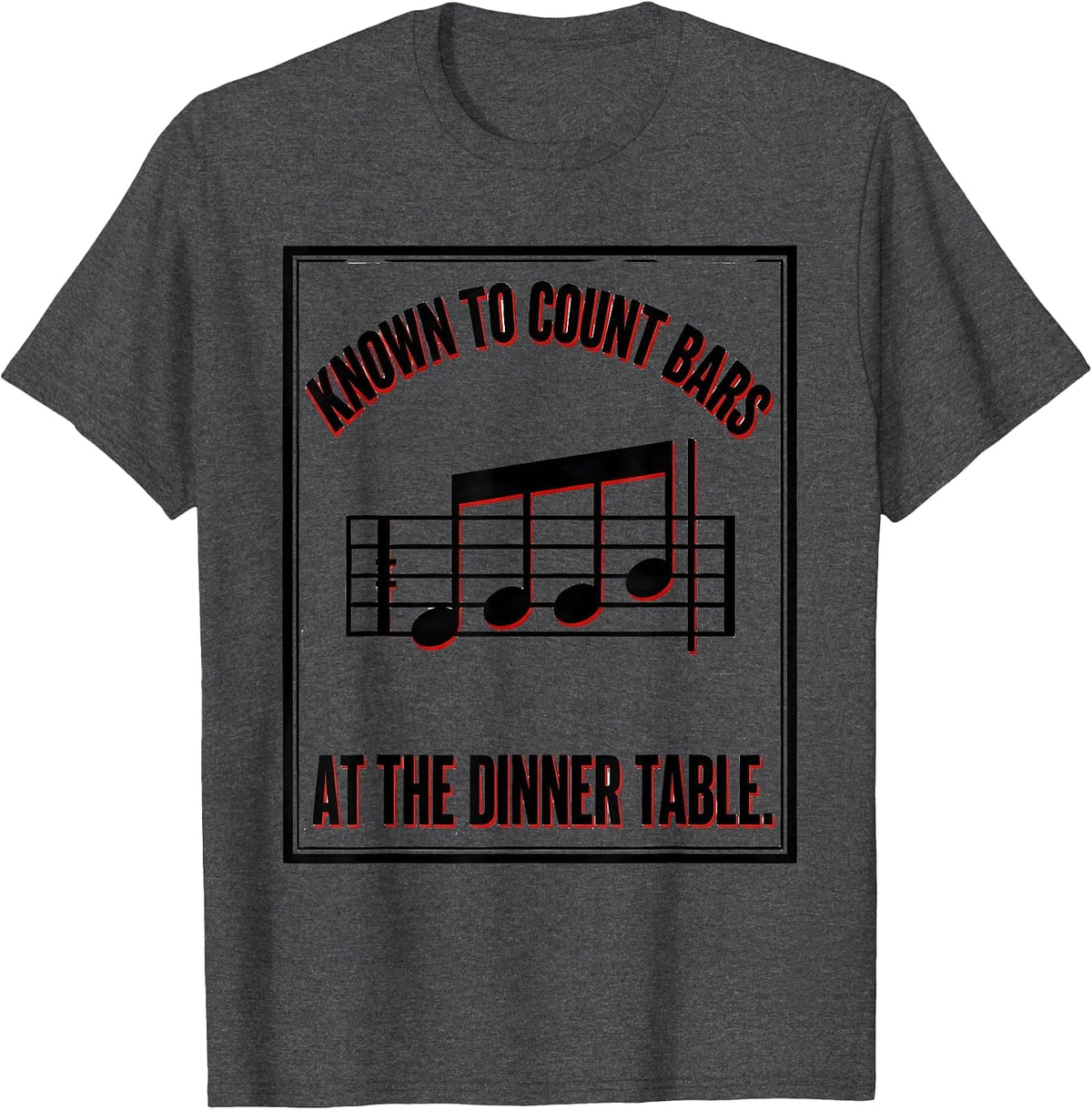 Men's Known To Count Bars At The Dinner Table Funny Music Lover T-Shirt - Dark Heather Grey