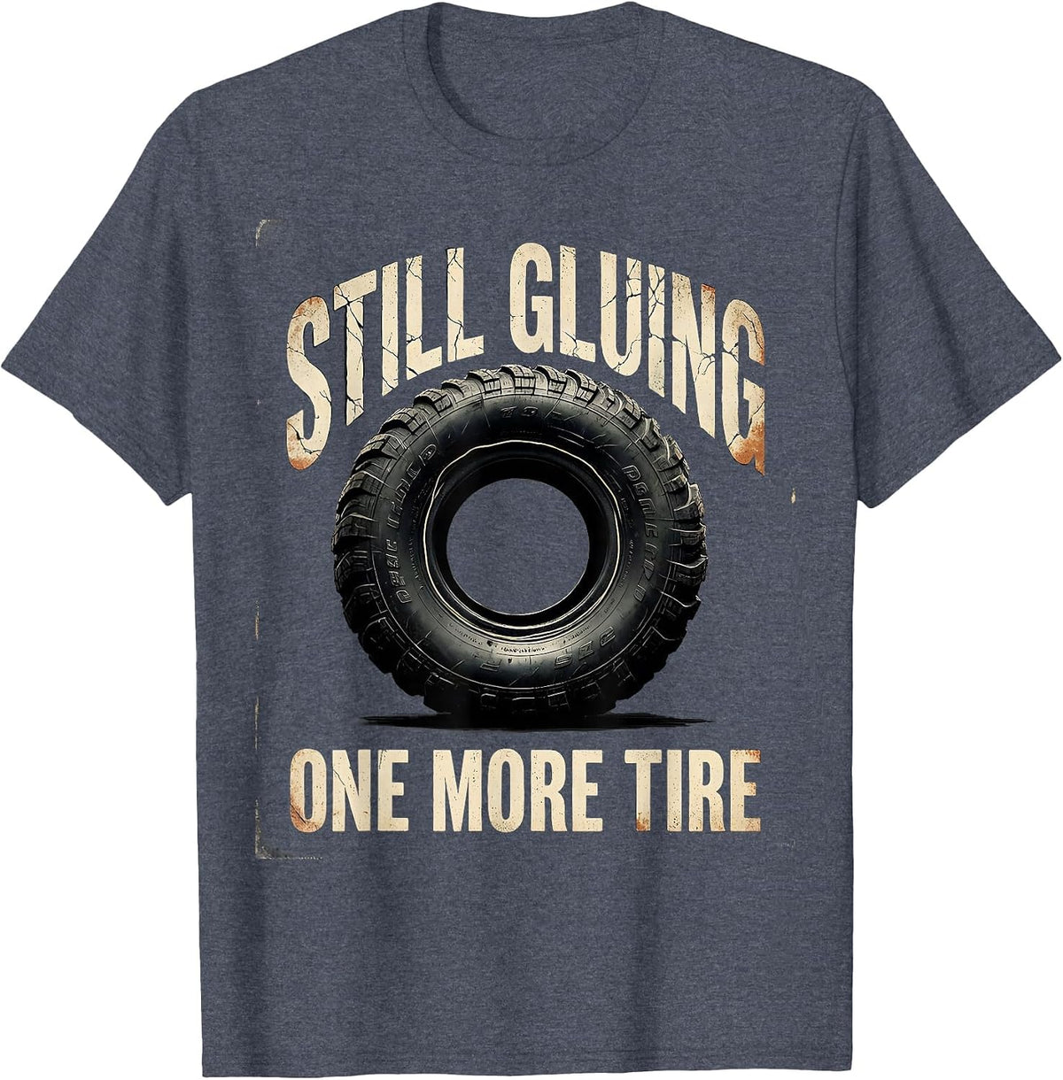 Still Gluing One More Tire RC Car Racing Humor RC Hobbyist T-Shirt - Heather Blue
